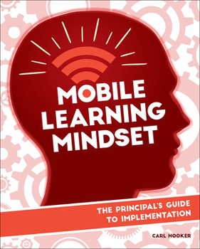 Paperback Mobile Learning Mindset: The Principal's Guide to Implementation Book