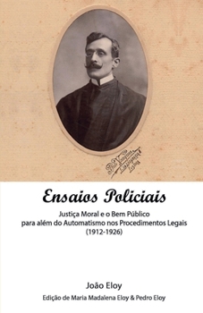 Paperback Ensaios Policiais: Justiça Moral e o Bem Público para além do Automatismo nos Procedimentos Legais (1912-1926) [Portuguese] Book