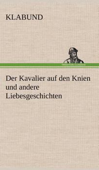 Hardcover Der Kavalier Auf Den Knien Und Andere Liebesgeschichten [German] Book