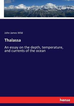 Paperback Thalassa: An essay on the depth, temperature, and currents of the ocean Book