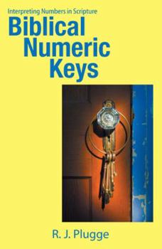 Paperback Biblical Numeric Keys: Interpreting Numbers in Scripture Book
