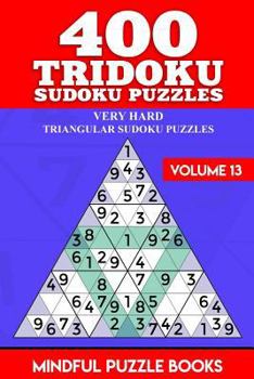 Paperback 400 Tridoku Sudoku Puzzles: Very Hard Triangular Sudoku Puzzles Book