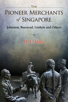 Hardcover Pioneer Merchants of Singapore, The: Johnston, Boustead, Guthrie and Others Book