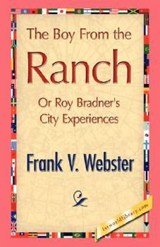 The Boy from the Ranch; Or, Roy Bradner's City Experiences - Book #3 of the Books for Boys