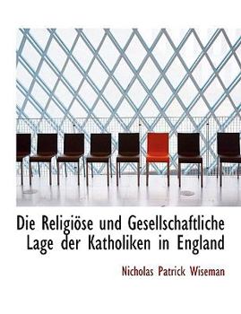 Paperback Die Religi Se Und Gesellschaftliche Lage Der Katholiken in England [German] [Large Print] Book
