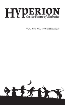 Hyperion: On the Future of Aesthetics, Vol. XVI, No. 1: On the Future of Aesthetics,