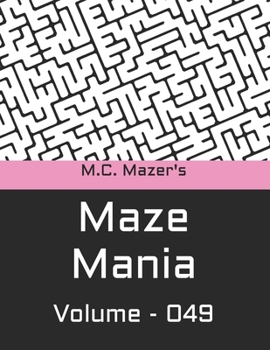 M.C. Mazer's Maze Mania: Volume 049
