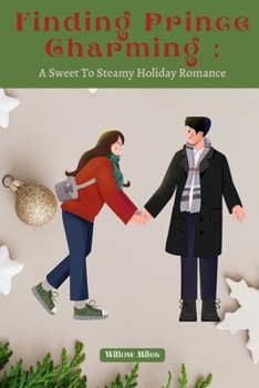 Paperback Finding Prince Charming: A Sweet To Steamy Holiday Romance Book