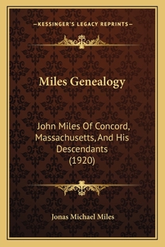 Miles Genealogy: John Miles Of Concord, Massachusetts, And His Descendants