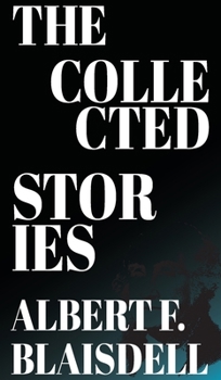 The Collected Stories of Albert F. Blaisdell
