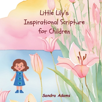 Paperback Little Lily's Inspirational Scripture for Children Book