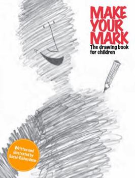 Paperback Make Your Mark: The Drawing Book for Children: The Drawing Book for Children Book