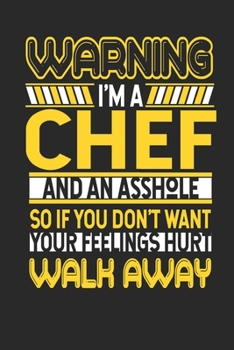 Paperback Warning I'm A Chef And An Asshole So If You Don't Want Your Feelings Hurt Walk Away: Chef Notebook - Chef Journal - Handlettering - Logbook - 110 DOTG Book