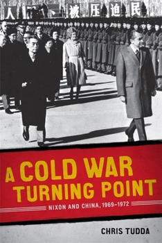 Paperback A Cold War Turning Point: Nixon and China, 1969-1972 Book