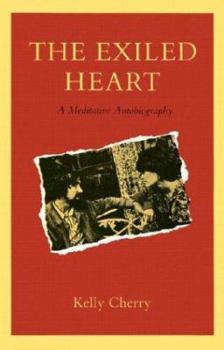 Hardcover The Exiled Heart: A Meditative Autobiography Book