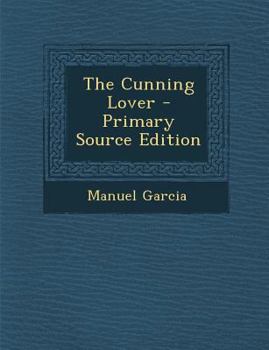 Paperback The Cunning Lover - Primary Source Edition [Italian] Book