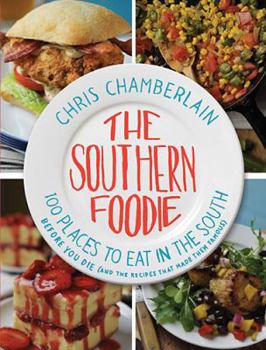 Paperback The Southern Foodie: 100 Places to Eat in the South Before You Die (and the Recipes That Made Them Famous) Book