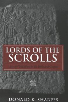 Hardcover Lords of the Scrolls: Literary Traditions in the Bible and Gospels Book