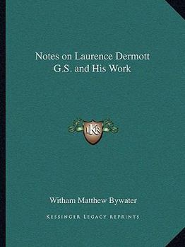 Notes on Laurence Dermott G.S. and His Work