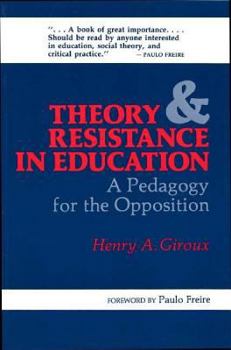 Paperback Theory and Resistance in Education: A Pedagogy for the Opposition Book