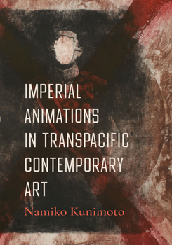 Hardcover Imperial Animations in Transpacific Contemporary Art Book