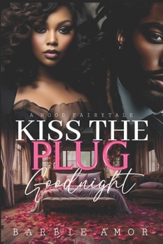 Paperback Kiss The Plug Goodnight: A Hood Fairytale Book