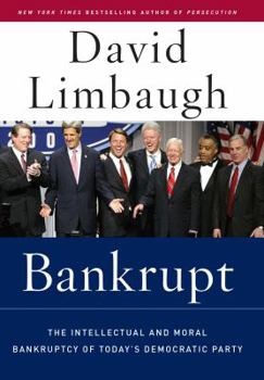 Hardcover Bankrupt: The Intellectual and Moral Bankruptcy of the Democratic Party Book