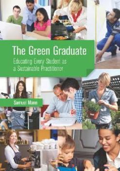 Paperback The Green Graduate: Educating Every Student as a Sustainable Practitioner Book
