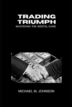 Trading Triumph: Mastering the Mental Game