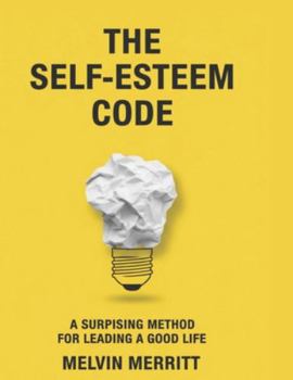 Paperback The Self-Esteem Code: A Surprising Method for Leading a Good Life Book