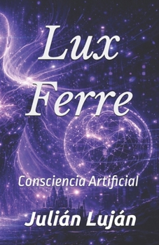 Paperback Lux Ferre: Consciencia Artificial [Spanish] Book