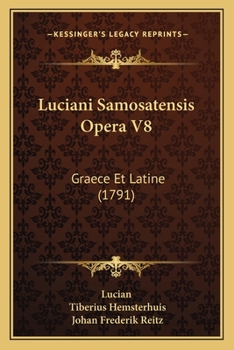 Paperback Luciani Samosatensis Opera V8: Graece Et Latine (1791) [Latin] Book