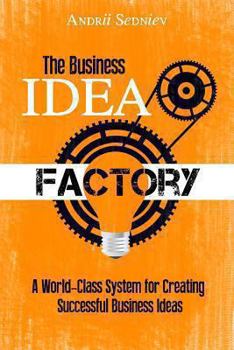 Paperback The Business Idea Factory: A World-Class System for Creating Successful Business Ideas Book