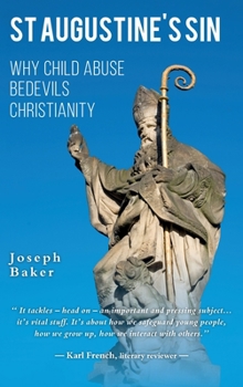 Hardcover St Augustine's Sin: Why child abuse bedevils Christianity Book