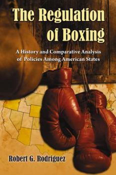 Paperback The Regulation of Boxing: A History and Comparative Analysis of Policies Among American States Book