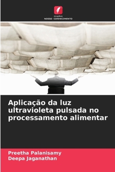 Paperback Aplicação da luz ultravioleta pulsada no processamento alimentar [Portuguese] Book