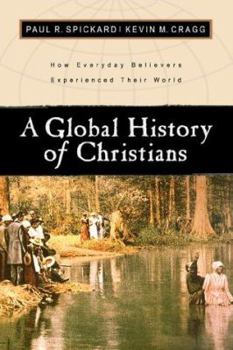 Paperback A Global History of Christians: How Everyday Believers Experienced Their World Book