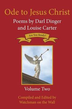 Paperback Ode to Jesus Christ: Poems by Darl Dinger and Louise Carter Book