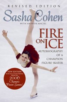 Paperback Sasha Cohen: Fire on Ice (Revised Edition): Autobiography of a Champion Figure Skater Book