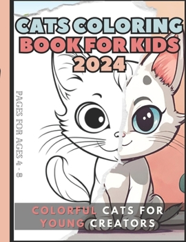 Paperback Cats Coloring Book for Kids 2024: Colorful Cats for Young Creators, Pages for Ages 4 - 8 Book