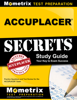 Paperback Accuplacer Secrets Study Guide: Practice Questions and Test Review for the Accuplacer Exam Book