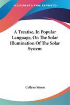 Paperback A Treatise, In Popular Language, On The Solar Illumination Of The Solar System Book