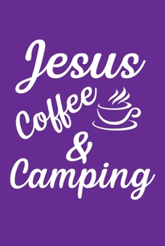 Paperback Jesus Coffe and Camping: Notizbuch Camping - Noitzbuch Camper, Noitzheft Zelten, Notizblock Camping, Geschenk Camping, Geschenkidee Camper [German] Book