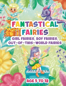 Fantastical Fairies: Lots of Fairies Doing What Fairies Do