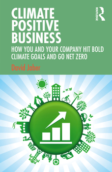 Paperback Climate Positive Business: How You and Your Company Hit Bold Climate Goals and Go Net Zero Book