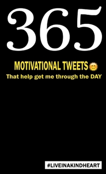 Paperback 365 motivational tweets that help get me through the day Book