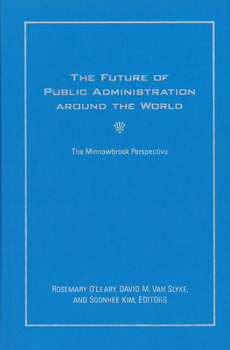 Hardcover The Future of Public Administration around the World: The Minnowbrook Perspective Book