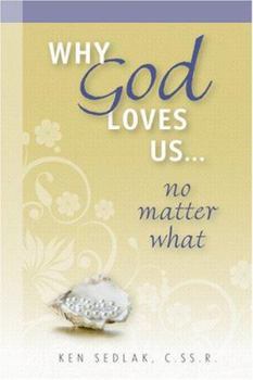 Paperback Why God Loves Us...No Matter What Book