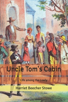 Paperback Uncle Tom's Cabin: Life among the Lowly Book