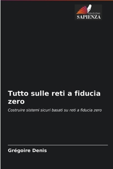 Paperback Tutto sulle reti a fiducia zero [Italian] Book